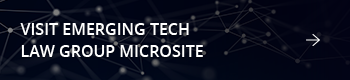 Visit the Emerging Tech Law Group microsite