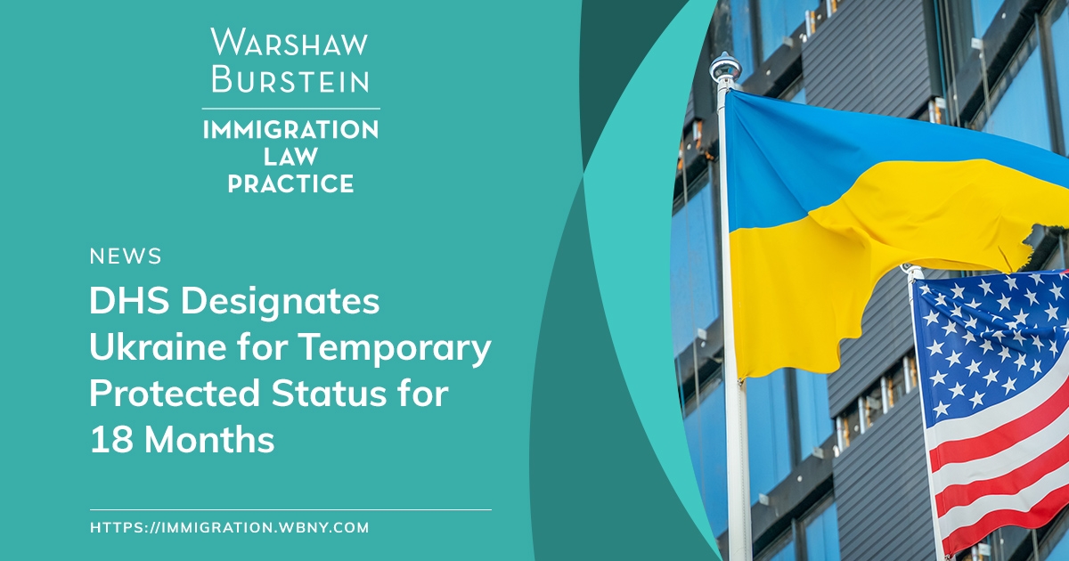 Warshaw Burstein LLP DHS Designates Ukraine for Temporary Protected
