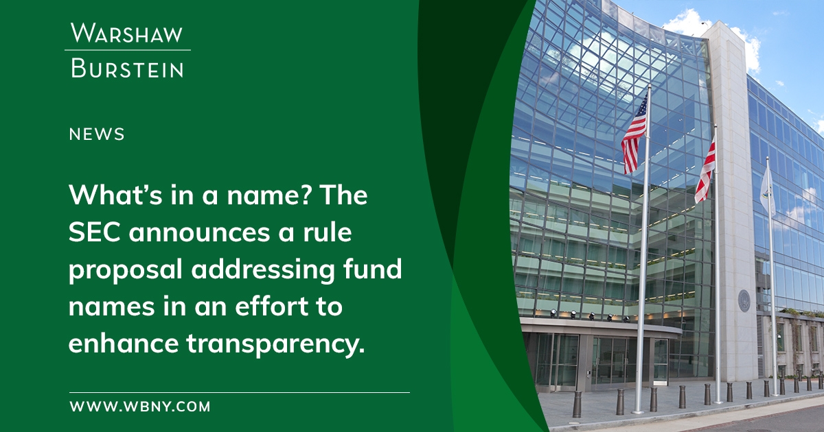Warshaw Burstein LLP WHAT’S IN A NAME? SEC Announces Rule Proposal to